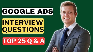 Google Ads Interview Questions and Answers for 2025