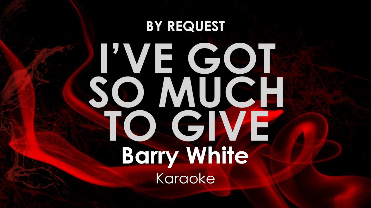 I've Got So Much To Give | Barry White karaoke