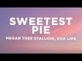 Capture de la vidéo Megan Thee Stallion, Dua Lipa - Sweetest Pie (Lyrics)