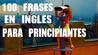 100 Frases en Inglés Para Principiantes - Inglés Básico para Hispanohablantes - Inglés Fácil