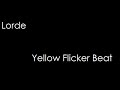 Lorde - Yellow Flicker Beat (lyrics)