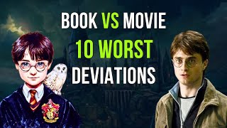 The 10 Worst Deviations From The Books in The Film Adaptations of Harry Potter