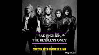 BAD ENGLISH - THE RESTLESS ONES  (ZERO2TEN 2024 REWORKED XL MIX)