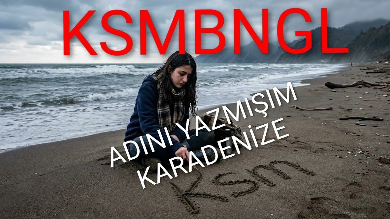 Adını yazmışım karadanize 