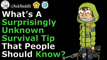Best unknown Survival Tips Everyone should know? (r/ Ask Reddit Top Comments and Stories)