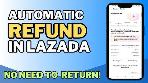 AUTOMATIC REFUND IN LAZADA! NO NEED TO RETURN NA ANG ORDER MO!