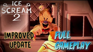 ICE SCREAM 2 IMPROVED UPDATE | FULL GAMEPLAY