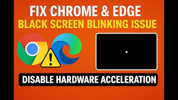 Fix Chrome & Edge Black Screen Blinking Issue | Disable Hardware Acceleration (2025)