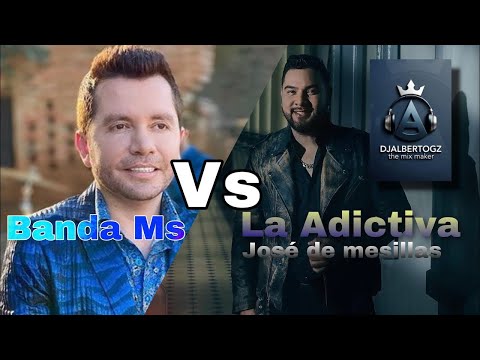 Banda Ms Vs La Adictiva José De Mesillas Mix 2022 