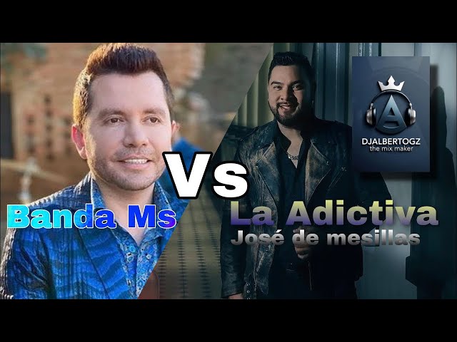 Banda Ms-vs La Adictiva José de Mesillas-mix 2022
