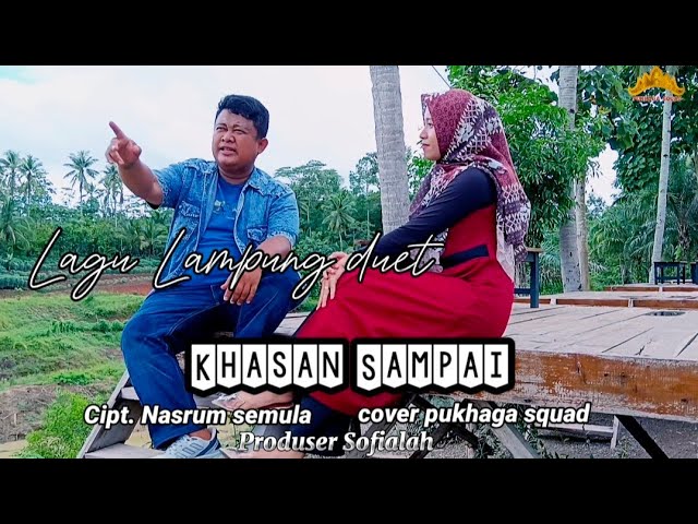 Lagu Lampung duet Khasan sampai cipt. Nasrum semula cover by pukhaga squad class=