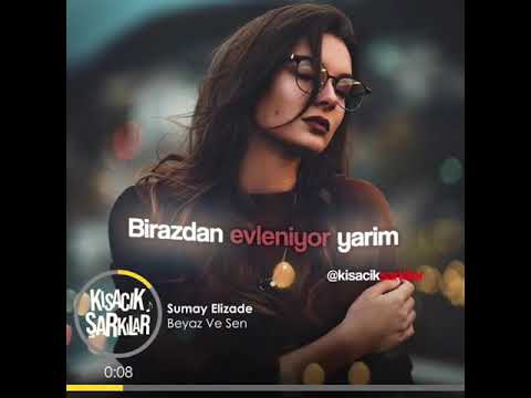 SUMAY ELİZADE  BEYAZ VE SEN INSTAGRAM KISA ŞARKILAR