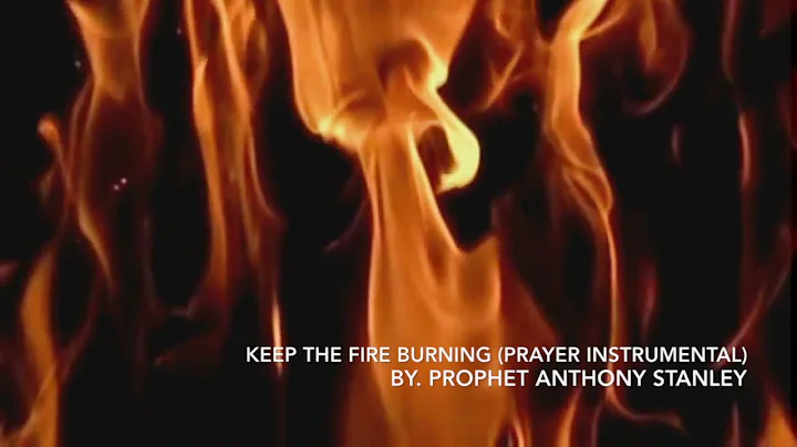 Keep the Fire Burning (Prophetic Intercession inst...