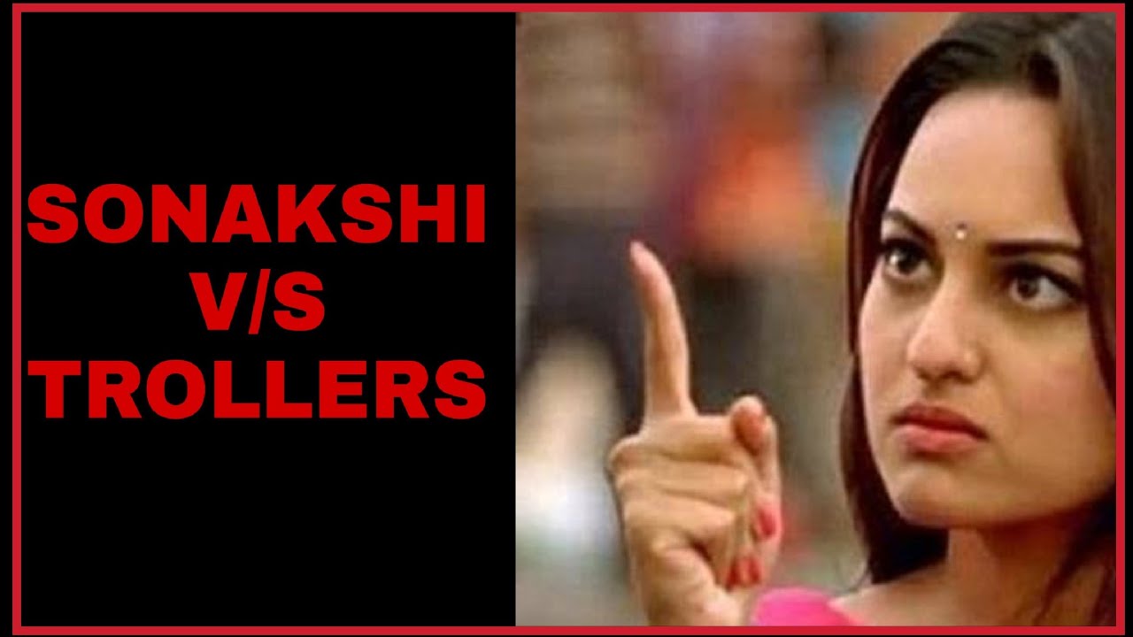 Sonakshi Sinhas Reply To The Trollers Sonakshis Troll Story Full Explained Youtube