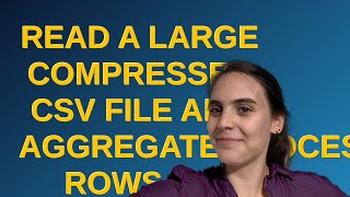 Codereview: Read a large compressed CSV file and aggregate/process rows by field