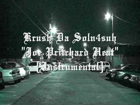 Krush Da Soln4suh "Joe Pritchard Heat" [Instrumental}