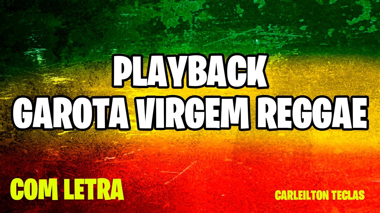 PLAYBACK GAROTA VIRGEM - REGGAE - KARAOKÊ GAROTA VIRGEM