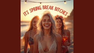 Its Spring Break Bitches