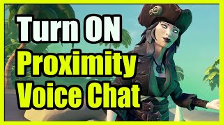 How to Turn On the Proximity Voice Chat in SEA OF THIEVES (Turn On Mic)