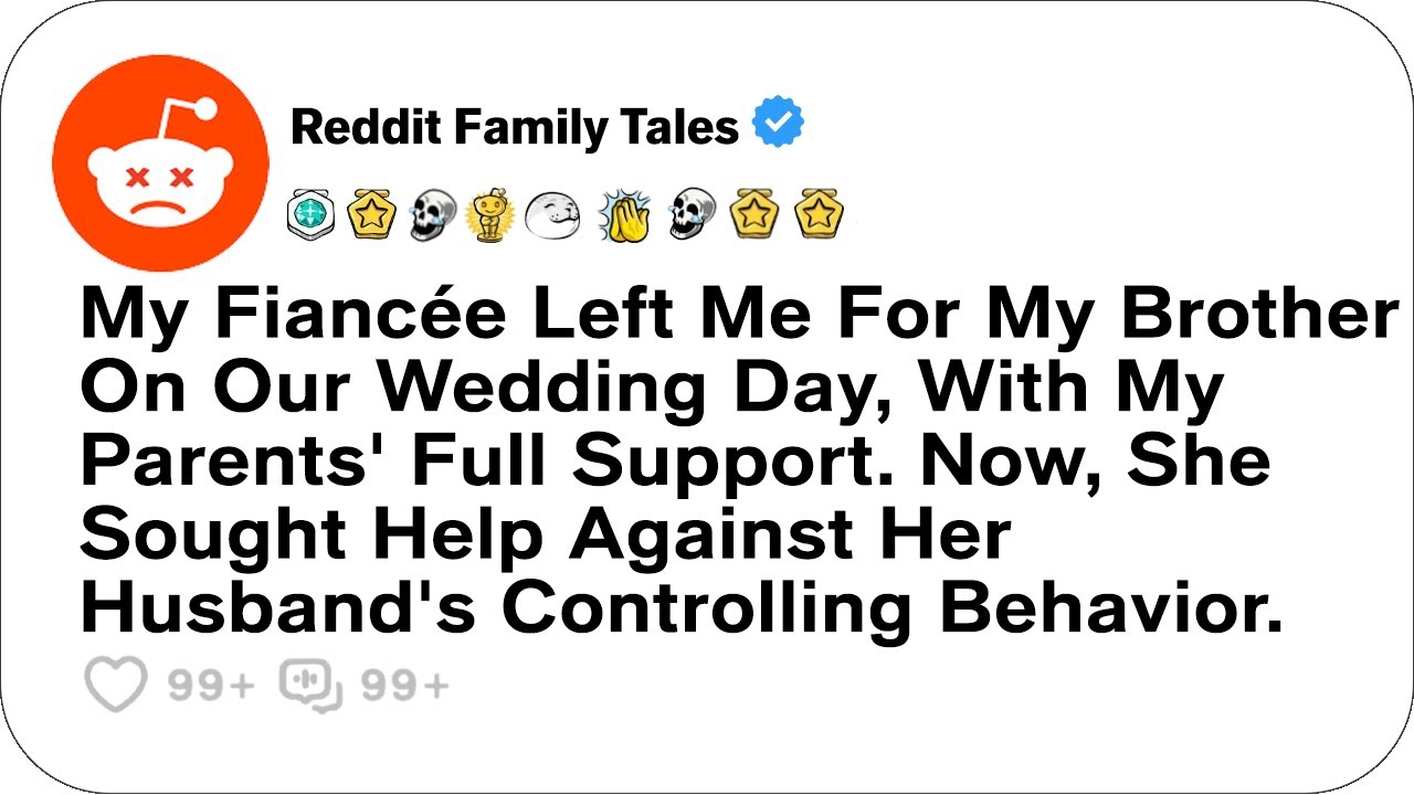 My Fiancée Left Me For My Brother On Our Wedding Day, With My Parents' Full Support....- Best Reddit