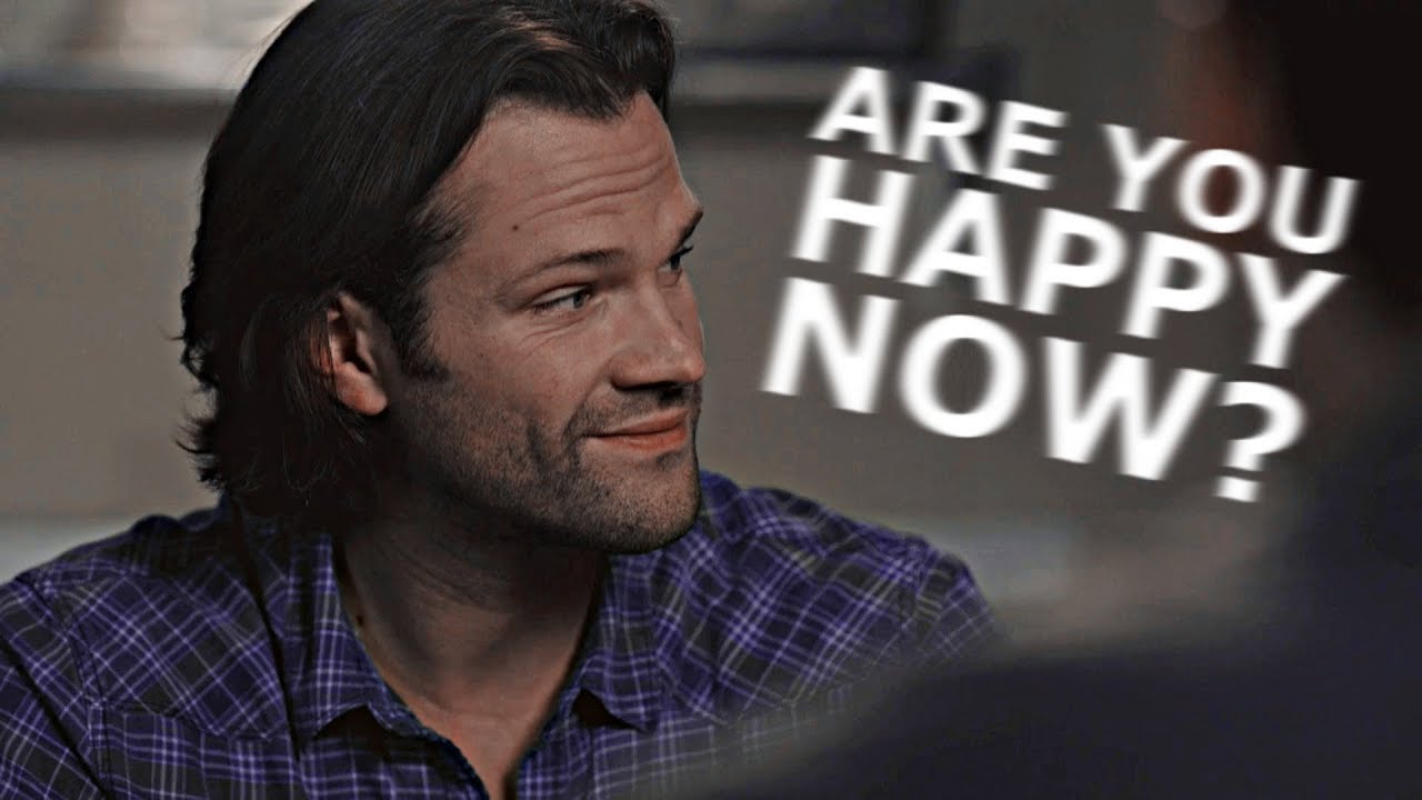 spn | are you happy now?