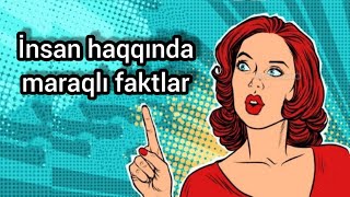 İnsan haqqında maraqlı faktlar