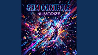 SEM CONTROLE (SPEED UP) - KumoRize