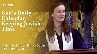 Full God's Daily Calendar: Keeping Jewish Time | Rabbinical Intern Emma Dubin | February 1, 2025 News