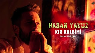 Hasan Yavuz - Kır Kalbimi Resimi