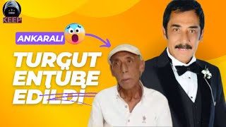 Ankaralı Turgut Entübe Edildi