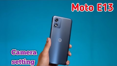 Camera Setting In Moto E13, How To Camera Setup In Moto E13, Moto E13 Mein Camera Setting