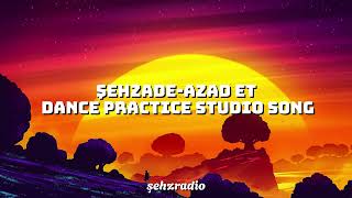 Şehzade - Azad Et Dance Practice Song