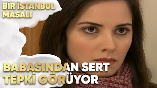 Esma Babasından Sert Tepki Görüyor - Bir İstanbul Masalı 14 Bölüm
