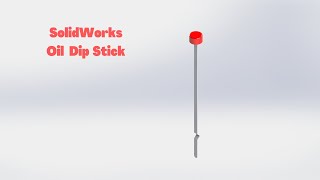 Beginner's Guide to SolidWorks | Oil Dip Stick | Beginners Tutorials