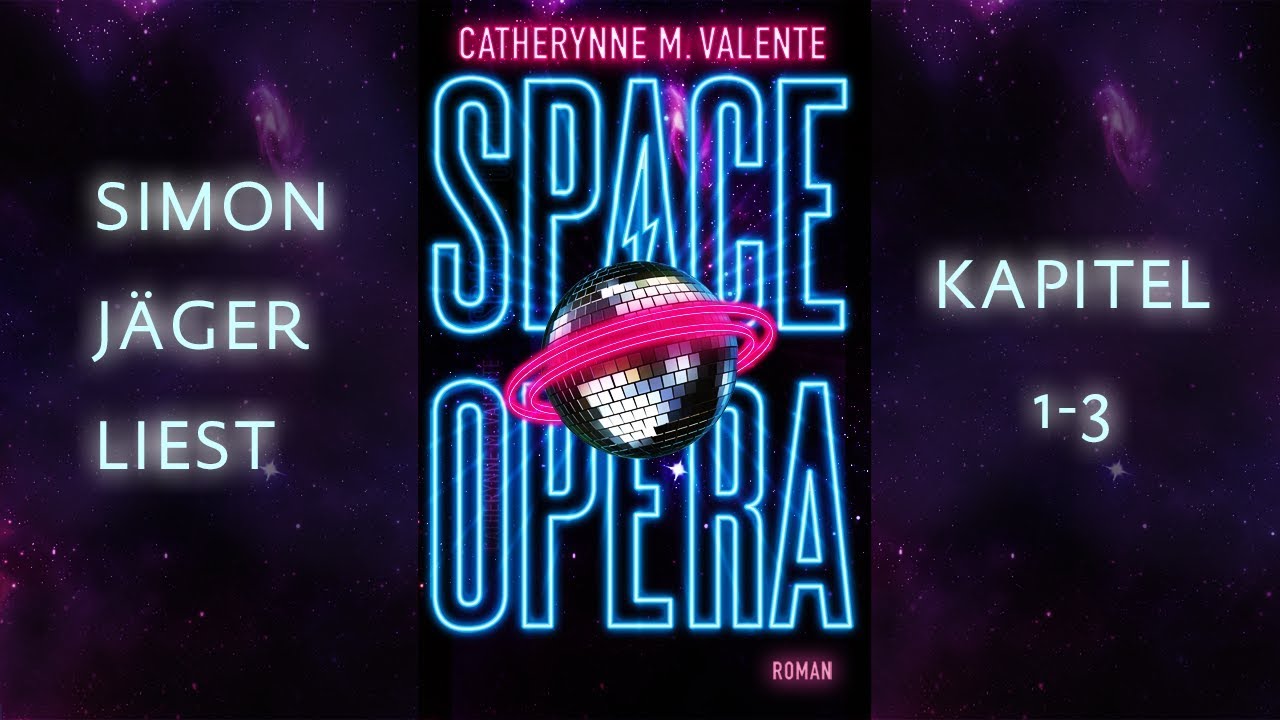 Catherine M. Valente: »SPACE OPERA« - gelesen von Simon Jäger - XXL Hörprobe