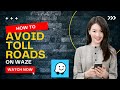 How to Avoid Tolls on Waze | Easy Tutorial