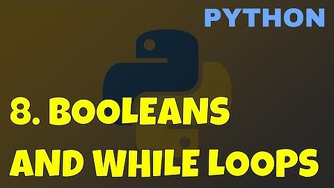 Booleans and While Loops in Python