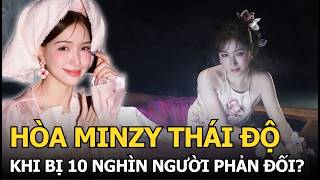 Hòa Minzy thái độ khi bị 10 nghìn người phản đối?