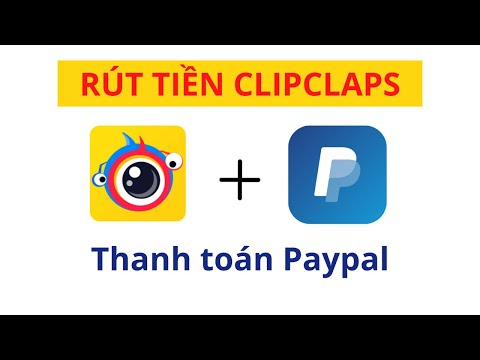 Hướng dẫn chi tiết rút tiền từ Clipclap về tài khoản Paypal | Kiếm tiền online mới nhất