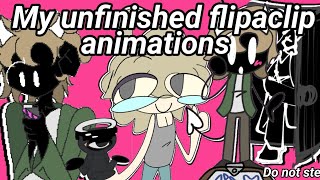 MY UNFINISHED FLIPACLIP ANIMATIONS (do not steal)