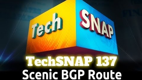 Scenic BGP Route | TechSNAP 137