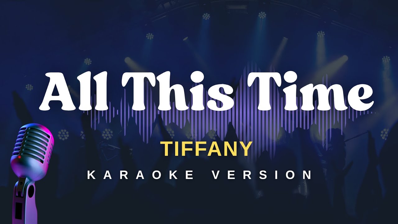 ALL THIS TIME - Tiffany (Karaoke Version) ALL THIS TIME - Tiffany (Karaoke Version)