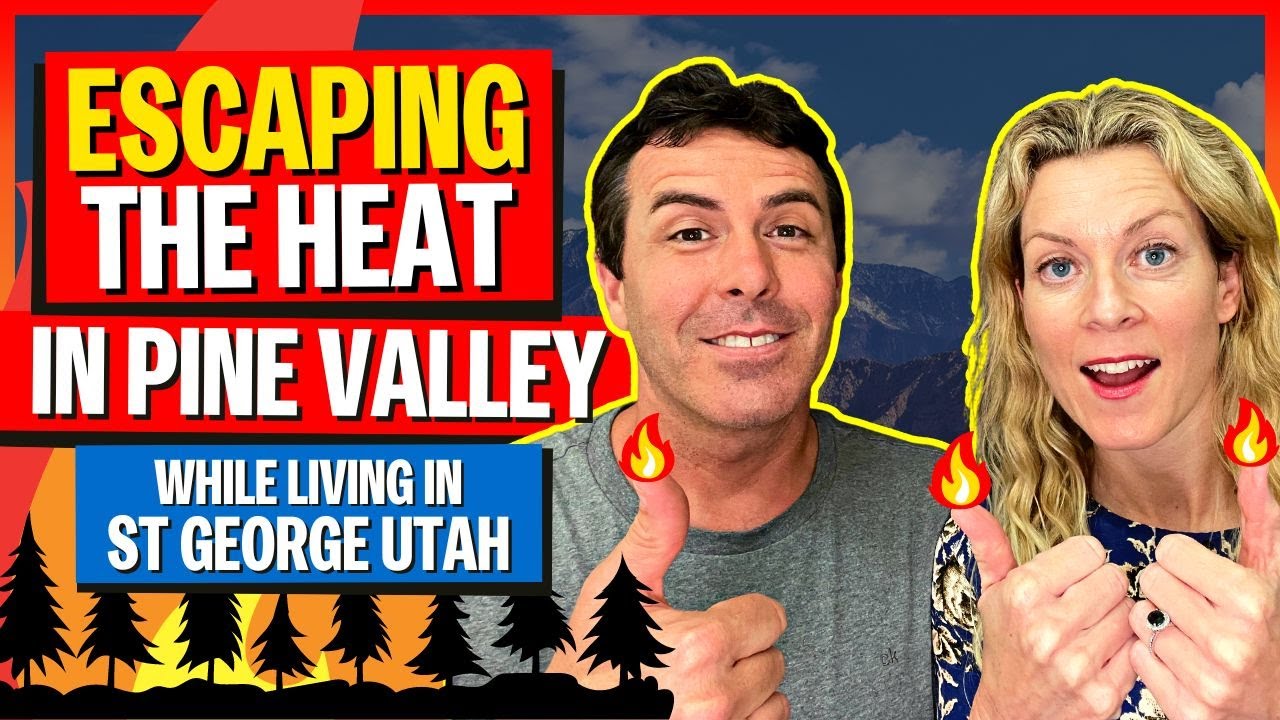 Can Pine Valley Beat The HEAT While Living In St George | Living in Southern Utah