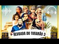 🎤 REVOADA DO TUBARÃO 3  Ryan SP Kevin Hariel Paiva DonJuan D Pocah IG MD Chefe Daniel Joãozinho VT 🎧