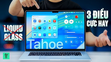 Không phải Liquid Glass, đây là 3 tính năng mình thích nhất trên macOS Tahoe 26!