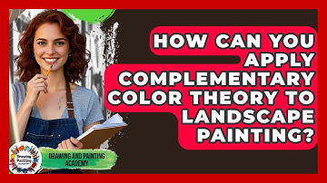 How Can You Apply Complementary Color Theory To Landscape Painting? - Drawing and Painting Academy