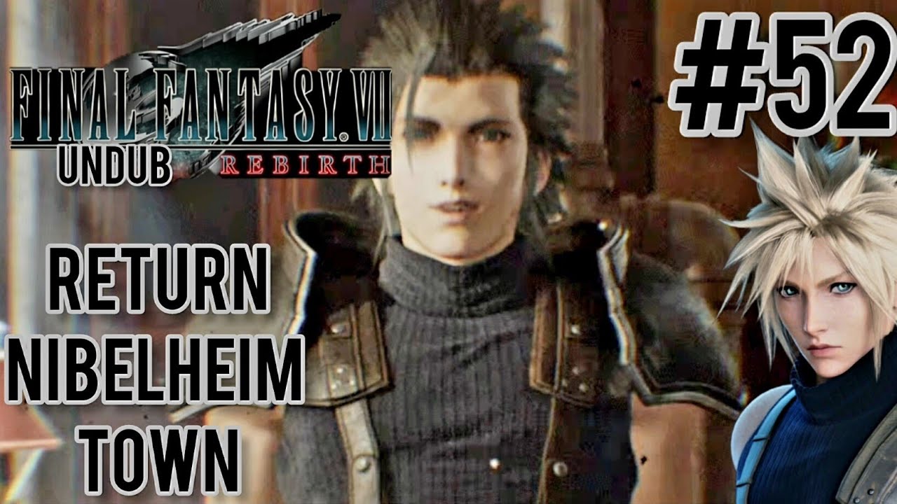 FFVII Rebirth] Dynamic Undub/Chapter 11 Refurned Nibelheim Town Part 52 ...