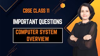COMPUTER SYSTEM OVERVIEW | Important Questions | Class 11 Computer Science | English