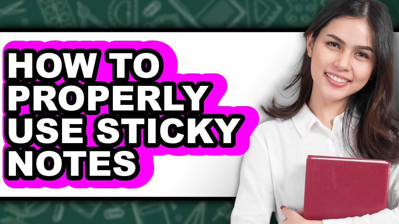 How to Properly Use Sticky Notes (updated)