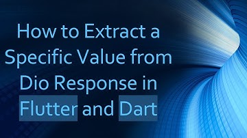 How to Extract a Specific Value from Dio Response in Flutter and Dart